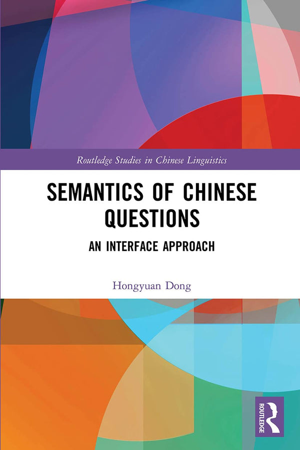 Semantics of Chinese Questions: An Interface Approach (Routledge Studies in Chin by Hongyuan Dong - used book at Perkology Books