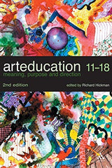 Art Education 11-18: Meaning, Purpose and Direction [Paperback] Hickman, Richard by richard-hickman - used book at Perkology Books