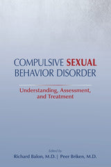 Compulsive Sexual Behavior Disorder: Understanding, Assessment, and Treatment [P by Edited by Richard Balon - used book at Perkology Books