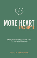 More Heart, Less Hustle: Generate Consistent, Ethical Sales by Suman Randhawa - used book at Perkology Books