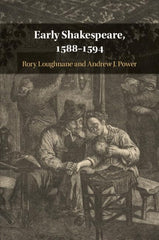 Early Shakespeare, 1588–1594 by Rory Loughnane - used book at Perkology Books