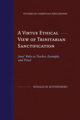 A Virtue Ethical View of Trinitarian Sanctification by Ronald M Rothenberg - used book at Perkology Books