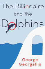 Billionaire and the Dolphins [Paperback] Georgallis, George by George Georgallis - used book at Perkology Books