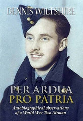 Per Ardua, Pro Patria Wiltshire, Dennis by Dennis Wiltshire - used book at Perkology Books