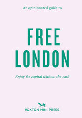 An Opinionated Guide to Free London: Enjoy the Capital Without the Cash by Emmy Watts - used book at Perkology Books