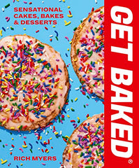 GET BAKED: Sensational Cakes, Bakes & Desserts