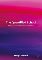 The Quantified School: Pedagogy, Subjectivity, and Metrics by Diego Santori - used book at Perkology Books