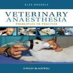 Veterinary Anaesthesia: Principles to Practice Dugdale, Alexandra by Alexandra Dugdale - used book at Perkology Books
