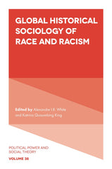 Global Historical Sociology of Race and Racism: 38 (Political Power and Social T by Alexandre I.R. White - used book at Perkology Books