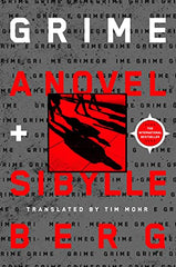 Grime: A Novel by Sibylle Berg by Sibylle Berg - used book at Perkology Books