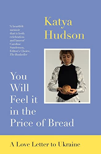 You Will Feel It In The Price of Bread: A love letter to Ukraine by Katya Hudson - used book at Perkology Books