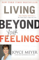 Living Beyond Your Feelings: Controlling Emotions So They Don't Control You by Joyce Meyer - used book at Perkology Books