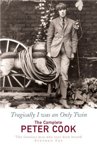 Tragically I was an Only Twin: The Complete Peter Cook by Peter Cook - used book at Perkology Books
