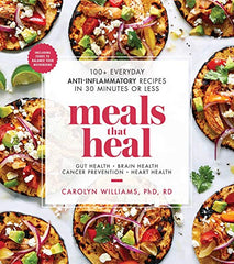 Meals That Heal: 100+ Everyday Anti-Inflammatory Recipes by Carolyn Williams