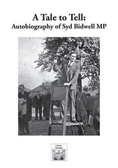 A tale to tell: Autobiography of Syd Bidwell MP by Syd Bidwell - used book at Perkology Books