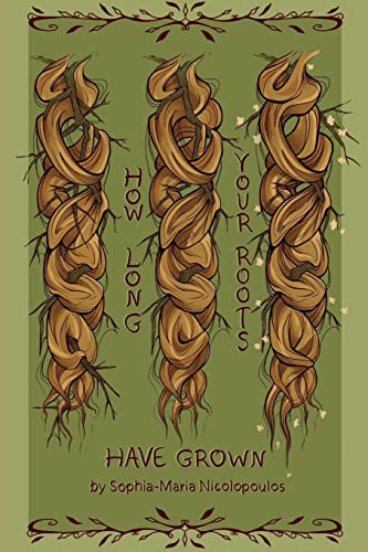 How Long Your Roots Have Grown by Sophia-Maria Nicolopoulos - used book at Perkology Books