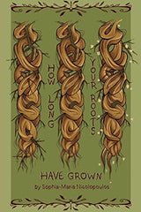 How Long Your Roots Have Grown by Sophia-Maria Nicolopoulos - used book at Perkology Books