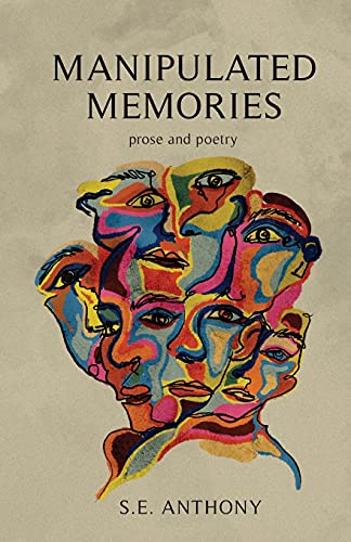 Manipulated Memories: Prose and Poetry by S. E. Anthony - used book at Perkology Books