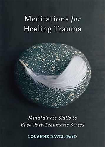 Meditations for Healing Trauma: Mindfulness Skills to Relieve Post-Traumatic Str by Louanne Davis - used book at Perkology Books
