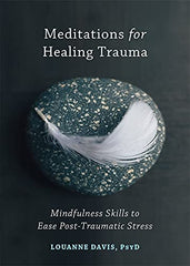 Meditations for Healing Trauma: Mindfulness Skills to Relieve Post-Traumatic Str by Louanne Davis - used book at Perkology Books
