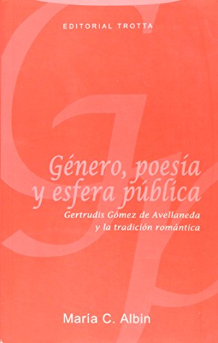 Genero, Poesia Y Esfera Publica Gertrudis Gomez De Avellaneda Y La Tradicion Rom by Maria C Albin - used book at Perkology Books