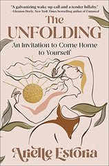 The Unfolding: An Invitation to Come Home to Yourself by Arielle Estoria - used book at Perkology Books