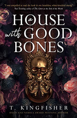 A House with Good Bones by T. Kingfisher - used book at Perkology Books