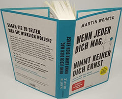 Wenn jeder dich mag, nimmt keiner dich ernst: Sagen, was man denkt. Bekommen, wa by Martin Wehrle - used book at Perkology Books