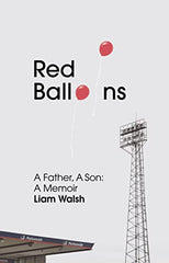 Red Balloons: A Father, A Son, A Memoir by Liam Walsh by Liam Walsh - used book at Perkology Books