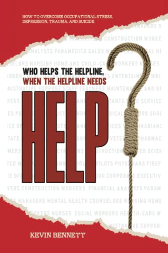 Who Helps The Helpline, When The Helpline Needs Help?: How To Overcome Occupatio by Kevin Bennett - used book at Perkology Books