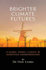 Brighter Climate Futures: A Global Energy, Climate & Ecosystem Transformation