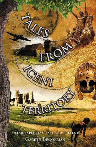 Tales from Iceni Territory A year exploring past and present