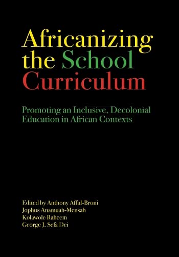 Africanizing the School Curriculum by George J. Sefa Dei