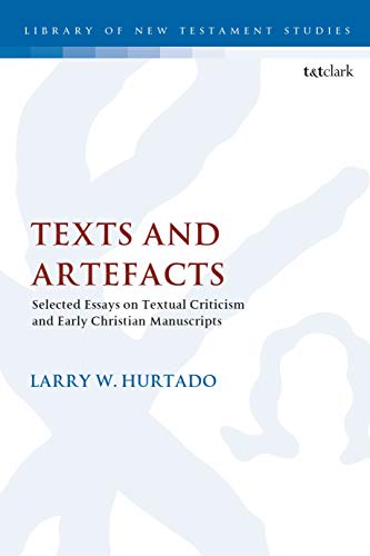 Texts and Artefacts: Selected Essays on Textual Criticism and Early Christian Ma