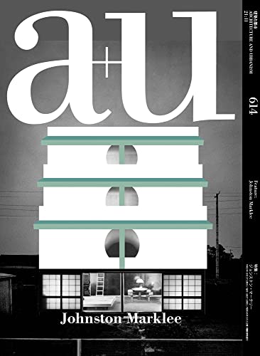 A+u 21:11, 614: Feature: Johnston Marklee (A+u, 614)