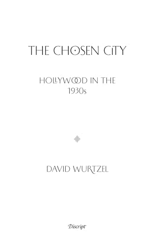The Chosen City: Hollywood in the 1930s