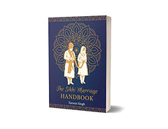 The Sikhi Marriage Handbook by Tarsem Singh