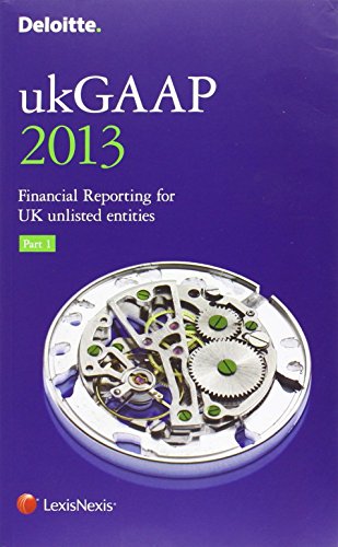 DELOITTE UKGAAP 2013 FINANCIAL REPORTING (for UK Unlisted Entities) 2 Book Set