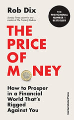 The Price of Money How to Prosper in a Financial World That’s Rigged Against You