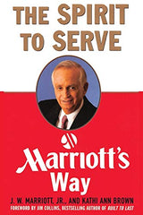 The Spirit to Serve Marriott's Way by Kathy Ann Brown