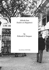 Alfredo Jaar: Studies on Happiness (Afterall Books / One Work) by Edward A. Vazquez - used book at Perkology Books