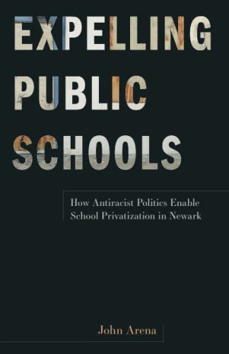 Expelling Public Schools: How Antiracist Politics Enable School Privatization..