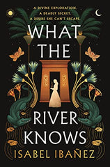 What the River Knows vy Isabel Ibañez