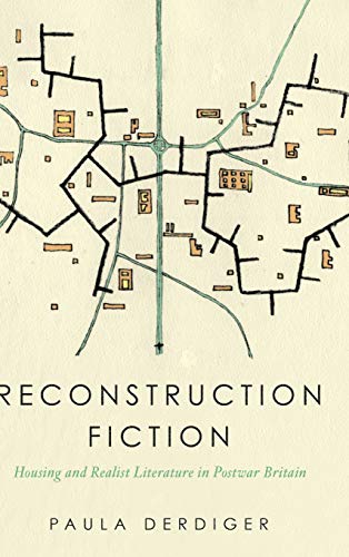 Reconstruction Fiction: Housing and Realist Literature in Postwar Britain