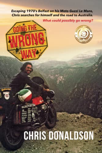 Going the Wrong Way: A young Belfast man sets off on his Moto Guzzi Le Mans by Chris Donaldson - used book at Perkology Books