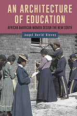 An Architecture of Education: African American Women Design the New South: 7