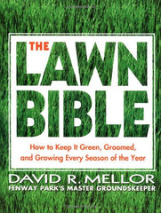 The Lawn Bible: How to Keep It Green, Groomed, and Growing Every Season