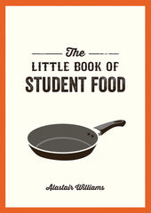 The Little Book of Student Food: Easy Recipes for Tasty, Healthy Eating by Alastair Williams - used book at Perkology Books