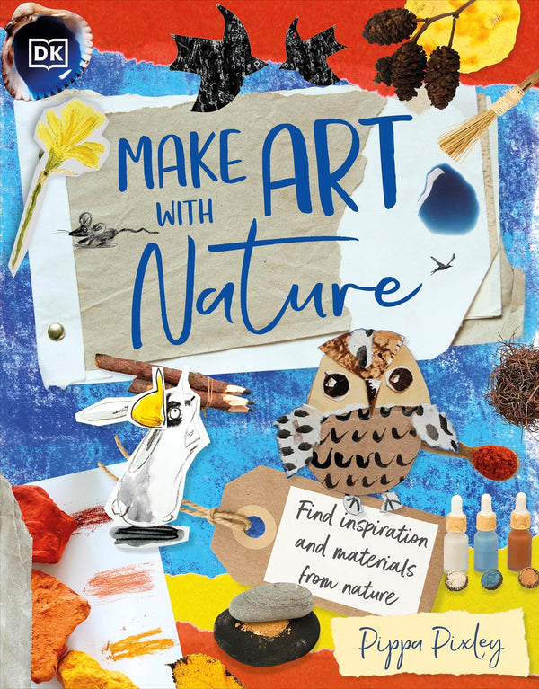Cover of Make Art with Nature: Find Inspiration and Materials From Nature by Pippa Pixley