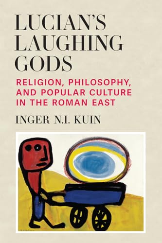 Cover of Lucian's Laughing Gods: Religion, Philosophy, & Popular Culture in Roman East by Inger NI Kuin (author)
